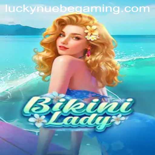 Exploring the Thrills of BikiniLady and NUEBE Gaming