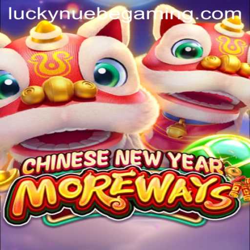 Explore the Exciting World of CHINESENEWYEARMOREWAYS by NUEBE Gaming