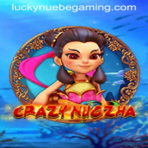 The Thrilling World of CrazyNuoZha: A Deep Dive into NUEBE Gaming's Latest Sensation