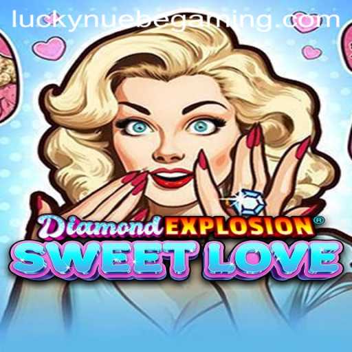 Exploring the World of DiamondExplosionSweetLove: A New Gaming Experience from NUEBE Gaming