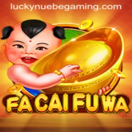 Exploring FaCaiFuWa: A Dive into NUEBE Gaming's Latest Sensation