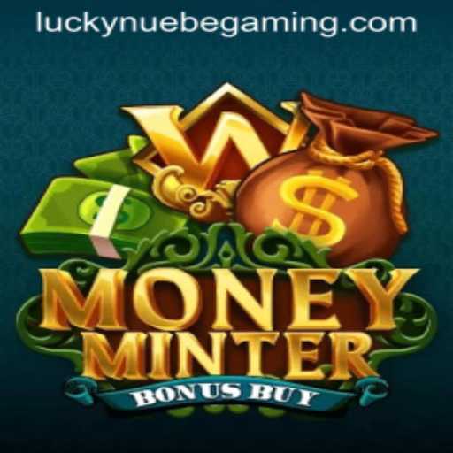 Exploring MoneyMinterBonusBuy: A Fresh Spin by NUEBE Gaming