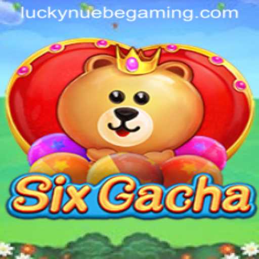 Exploring SixGacha: A Revolution in NUEBE Gaming
